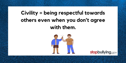 StopBullyingGov's tweet photo. Lead the way with civility! Being respectful towards others even when you don’t like or agree with them can keep disagreements from escalating. #StopBullying
https://t.co/Hz9BjtaRrb https://t.co/vC4TwtHGSW
