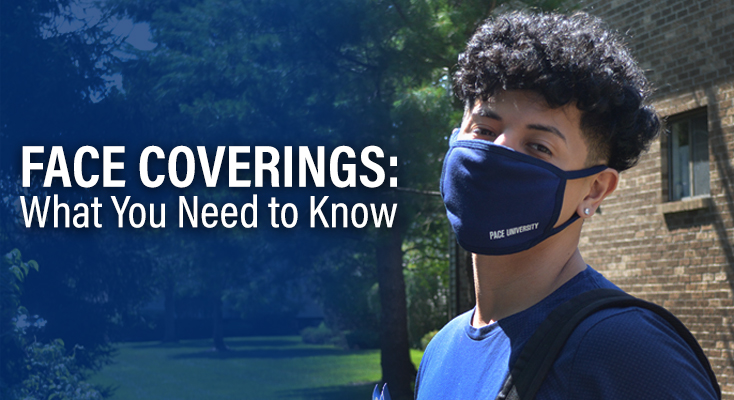 If you’re planning to be on campus this fall, it is critical that you wear your face covering. Here’s what you need to know about #PaceU’s face covering policy and how you’ll receive your University face covering. bit.ly/3izefbQ