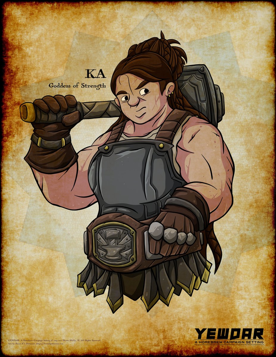 Ka is sister to Dynu, and the goddess of strength & craft. She is the creator of the dwarves, who name her Stonemother. Her clergy, known as Stalwarts, are great makers and fierce competitors.