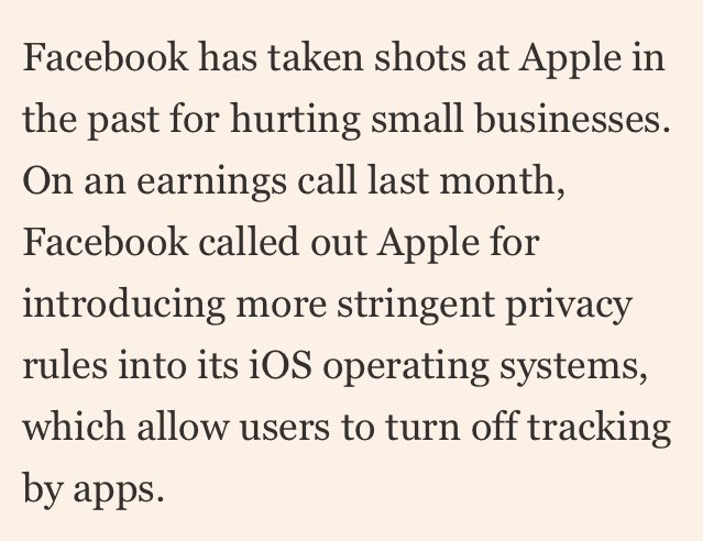 pps Facebook also continues to try to saddle up with small business as its body shield to try to hold off new privacy laws/tech including Apple’s tracking prevention. The tell of real reason has been warnings from CFO that started pre-Covid in January.  https://www.ft.com/content/e134ca2d-907b-415f-ae8b-cc05ca4796c1