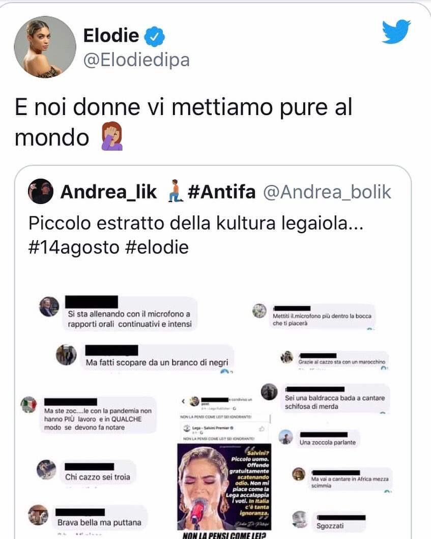 In una #democrazia si è liberi di esprimere le proprie opinioni.

In Italia, invece, una donna che critica la #Lega viene sistematicamente esposta alla gogna sessista che augura stupri e violenze.

Chi vota Lega non ha nulla da obiettare? 

Forza #Elodie, siamo con te!