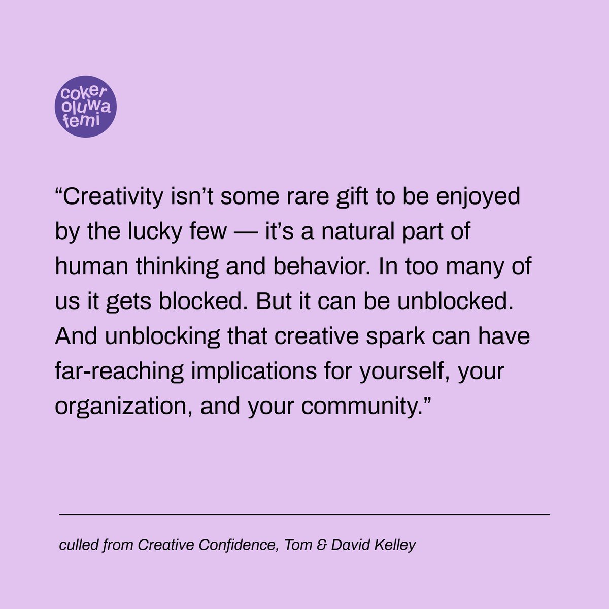 Everyone can be the creative type — it only takes the ability to innovate routinely, and the courage to try out new ideas. #creativity #creativeconfidence