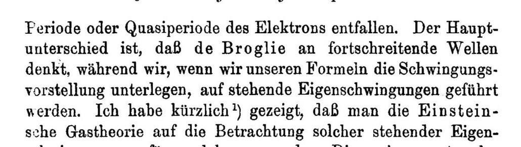 de Broglie's result was central to the development of quantum mechanics. Schrödinger, in his papers on quantization, wrote:"Above all, I wish to mention that I was led to these deliberations in the first place by the suggestive papers of M. Louis de Broglie."