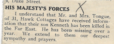 He was reported missing, in Java, in March 1942. Then, in April 1943, his parents were informed that he had been killed in action.