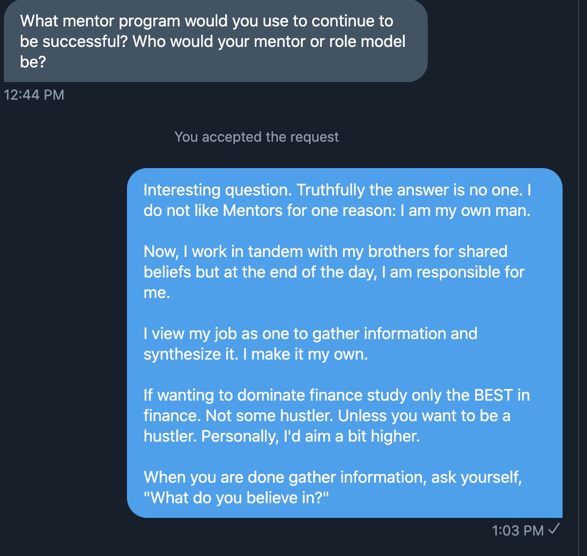 I'm not really into mentor programs.I am into forming bonds with brothers and leveling up.I prefer to gather and generate my own ideas.Synthesize.Never forget the importance of making your own personal philosophies.What do you believe in?