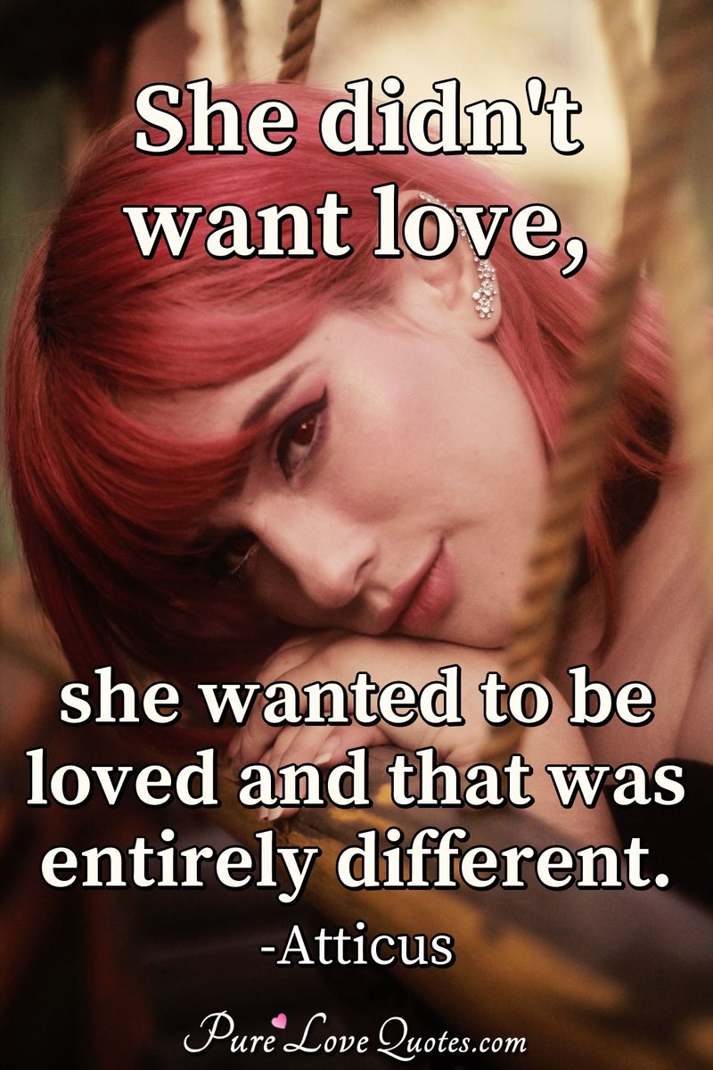 Pure_LoveQuotes's tweet photo. She didn't want love, she wanted to be loved and that was entirely different. ~Atticus #she #quote #didn't #quotes #beloved #thatwas https://t.co/nyHuyL1bC8 https://t.co/tf4xKf7Omz