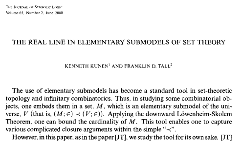 Kenneth Kunen, a thread."The real line in elementary submodels of set theory" appeared in The Journal of Symbolic Logic 65 (2000), no. 2, 683–691.  https://doi.org/10.2307/2586561 This fun paper was written by Ken and Frank Tall. It appeared while I was in grad school. 1/