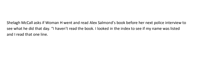 CrossgateCentre's tweet photo. This is from a transcript of the evidence given under oath at the trial of Alex Salmond by one of his accusers, 'Woman H'. 

Here's the thing - Alex Salmond's book 'The Dream Shall Never Die' doesn't have an index. 

What does that make 'Woman H'? https://t.co/PlrJkMO8Kc
