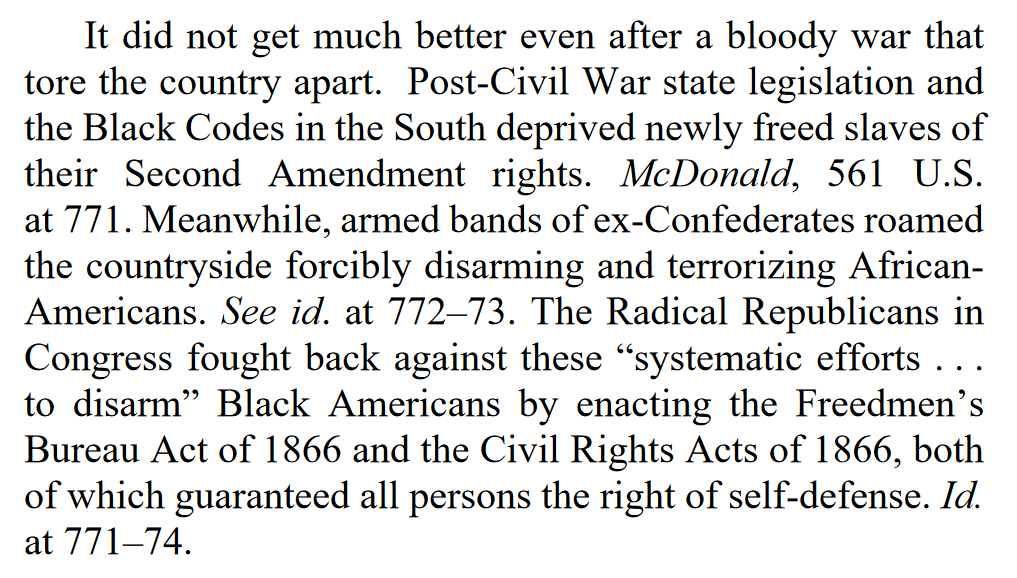 "Post-Civil War state legislation and the Black Codes in the South deprived newly freed slaves of their Second Amendment rights. Meanwhile, armed bands of ex-Confederates roamed the countryside forcibly disarming and terrorizing African-Americans."