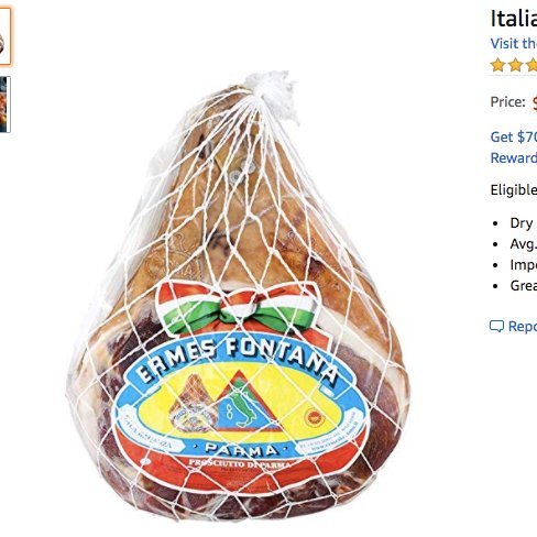I just found out you can buy an entire leg of prosciutto off amazon, holy cow, I am DROOLING. It's on