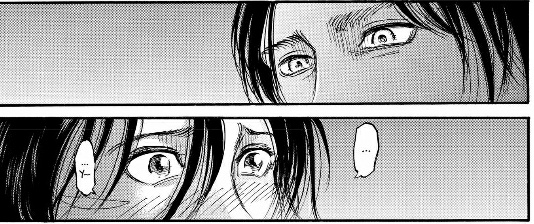 -Eren's question was genuine, you can see it in his eyes. At this moment, I could see that Eren sees Mikasa as a way out and that her answer could have changed something. Eren and Mikasa has the most screen/panel time and I doubt that Isayama put too much writing on their arcs-