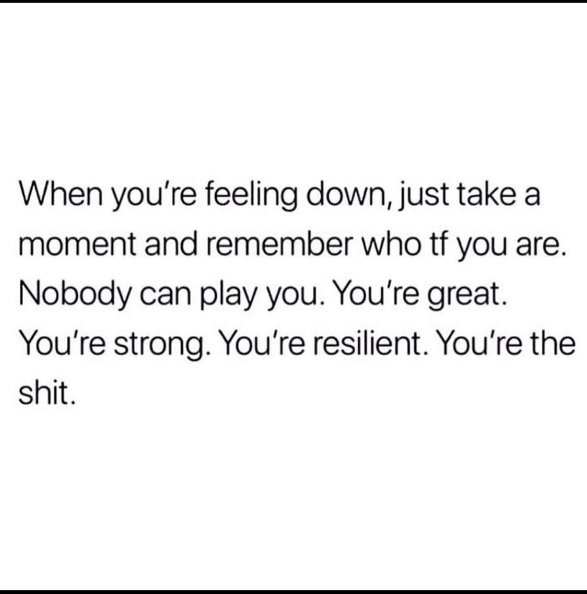 mindihayzl's tweet image. #rememberwhoyouare #youregreat #yourestrong #youreresilient #youretheshit