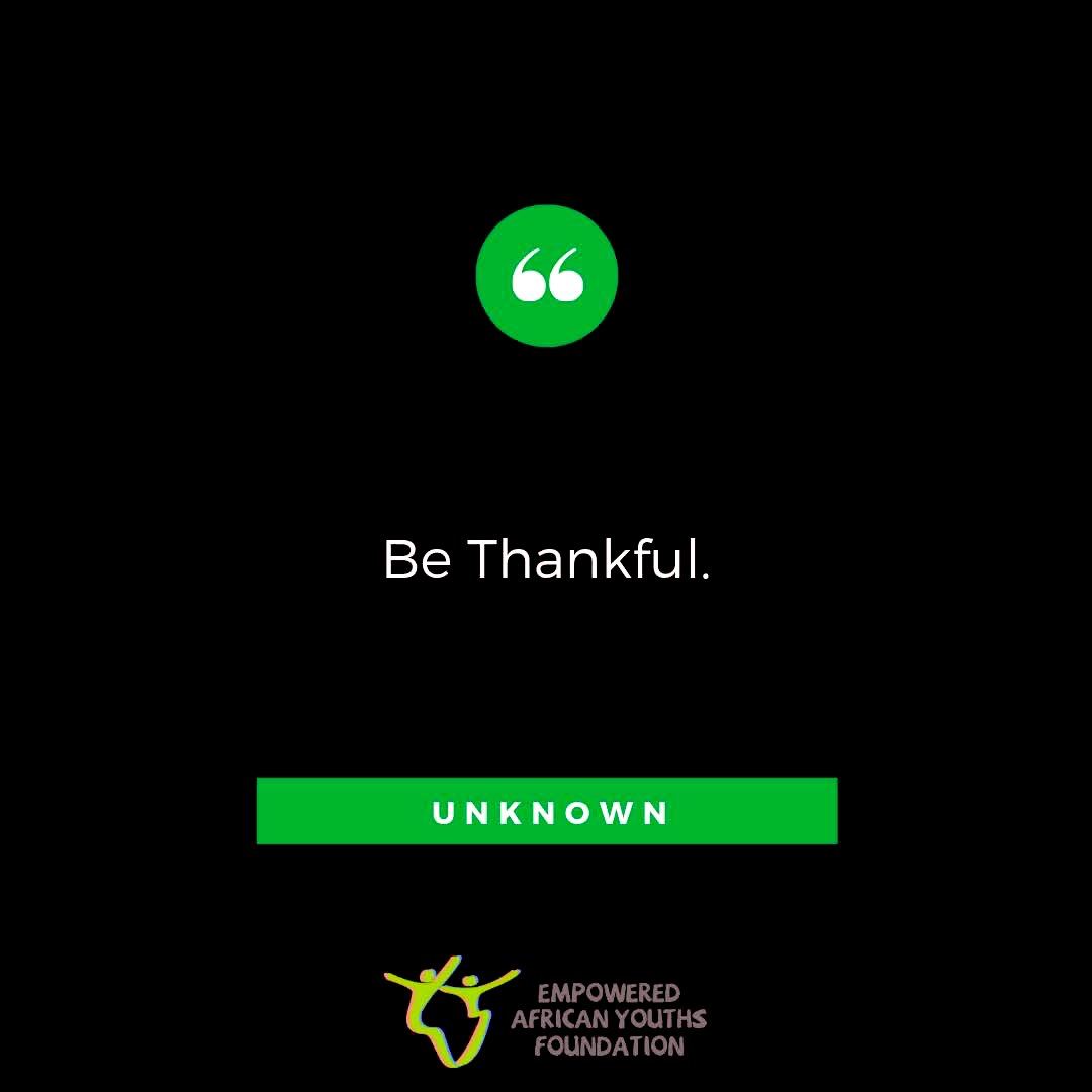 EAY_fdn's tweet photo. “Be Thankful”
~ Unknown
#africa #africanyouths #EAYF #thanksgiving https://t.co/q3JHlZ7Gd0