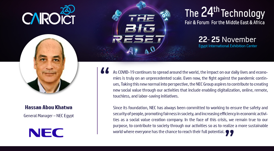 "In the face of this crisis, we remain true to our purpose, to contribute to society through our activities so as to realize a more sustainable world where everyone has the chance to reach their full potential." Hassan Abou Khatwa, General Manager – NEC Egypt #CairoICT #Egypt