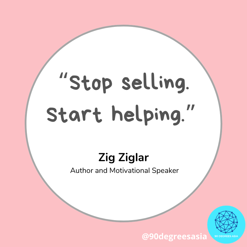 Have you noticed how “selling” has become a negative word? No one wants to be sold. Users want to find solutions and build relationships. Your job as a brand is to educate and inform. If you do that well, selling happens naturally.

#digitalmarketingquotes #90degreesasia