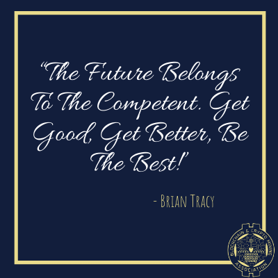 “The Future Belongs To The Competent. Get Good, Get Better, Be The Best!” – Brian Tracy
