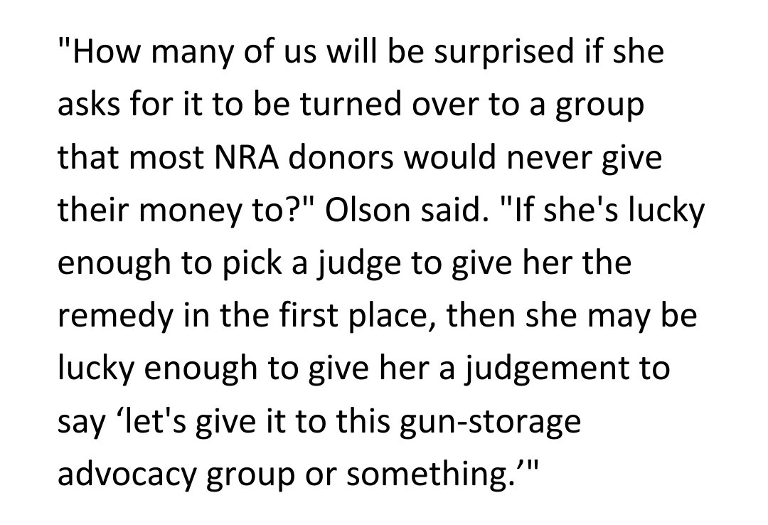 Olson argued any judge that would grant dissolution of the NRA would also likely grant a request to move its assets to whatever gun-related group the NY AG requested--even if it was a group completely opposed to the mission of the NRA and offensive to their donors.