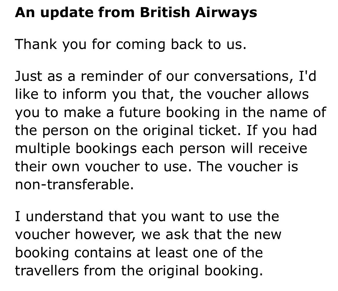 And a response from <a href="/British_Airways/">British Airways</a> 
I'm sorry for the late reply.  The vouchers can only be used by the person named on ticket.  They can't be transferred over to you, even if you were travelling or as the card holder. Neil

And an email from <a href="/British_Airways/">British Airways</a> 

Contradicting ?
