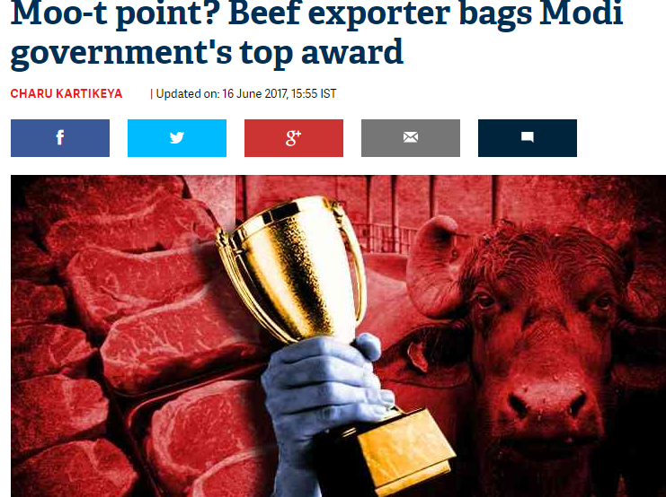 June-2017Beef exporter bags Modi government's top awardMumbai-based Allana group exports processed food products & among its biggest export items is frozen halal boneless buffalo meat.The company claims to be the world's largest player in this segment. http://www.catchnews.com/politics-news/moo-t-point-beef-exporter-bags-modi-government-s-top-award-65194.html
