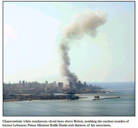 Australian journalist Joe Vialls, noting marked similarities to 2002 Bali bombing, reported Jewish “Special Forces” used a Dimona micro-nuke to assassinate Hariri, blasting crater 32 ft diameter x 12-14 ft deep & producing "characteristic white mushroom cloud"4/