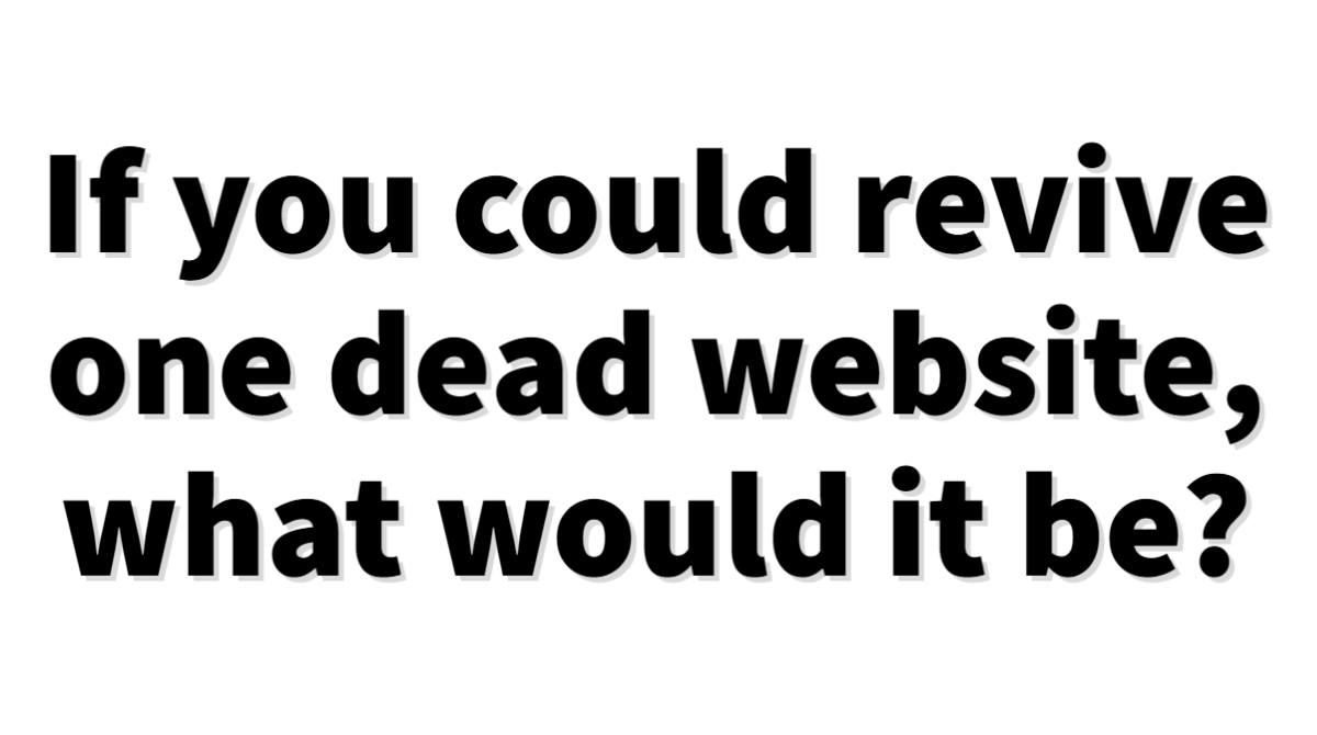 What website do you miss the most?