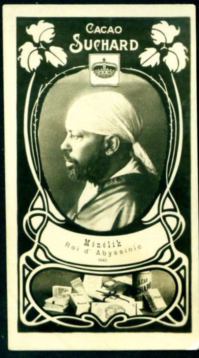 21. After the conquest of Adwa, king Menelik's name was becoming known around the world and the Cacao and Chocolate company known as Suchard in Switzerland used the picture of King Menelik on its trade card.
