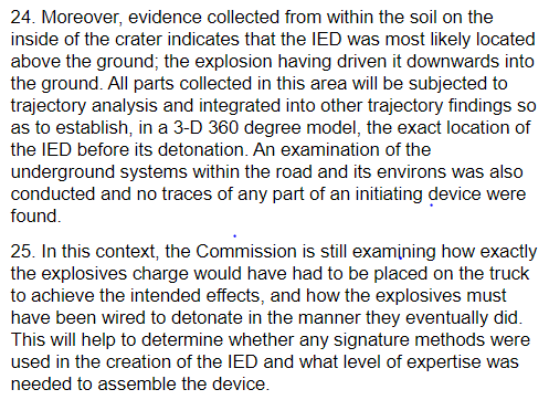 Jun 2006 Braumertz Report evidence collected from within the soil on the inside of the crater indicates that the IED was most likely located above the ground; the explosion having driven it downwards into the ground10/