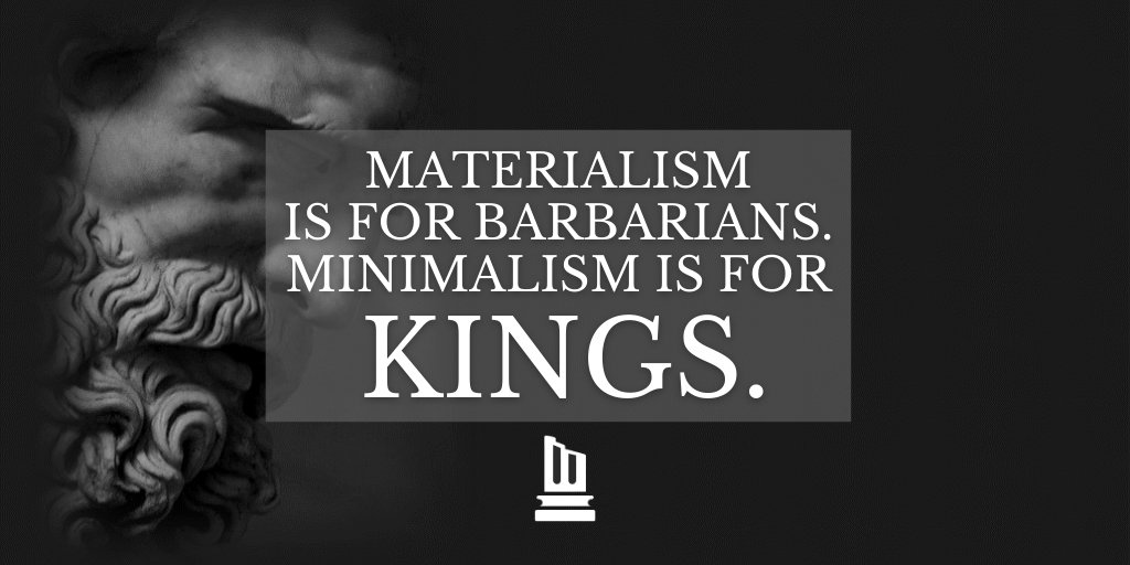 8. “Having the fewest wants, I am nearest to the gods.” - Socrates Materialism is for barbarians. Minimalism is for kings. Desire is a contract you make to be unhappy, until you get what you want. - Buddhist wisdom.The fool pursues his wants; leaving behind his happiness.