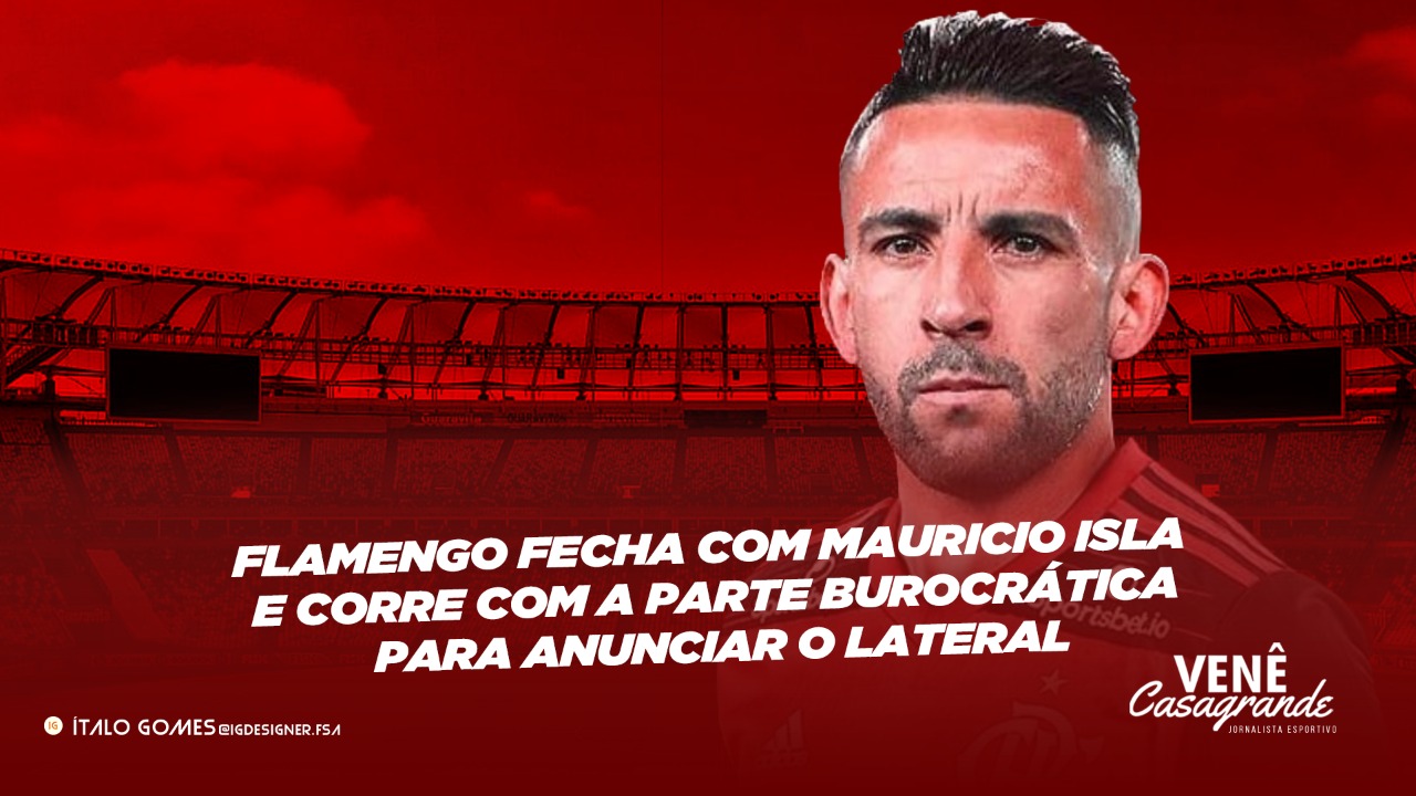 Flamengo fecha com Mauricio Isla, jogador inicia exames médicos e agiliza  voo para o Brasil, Flamengo