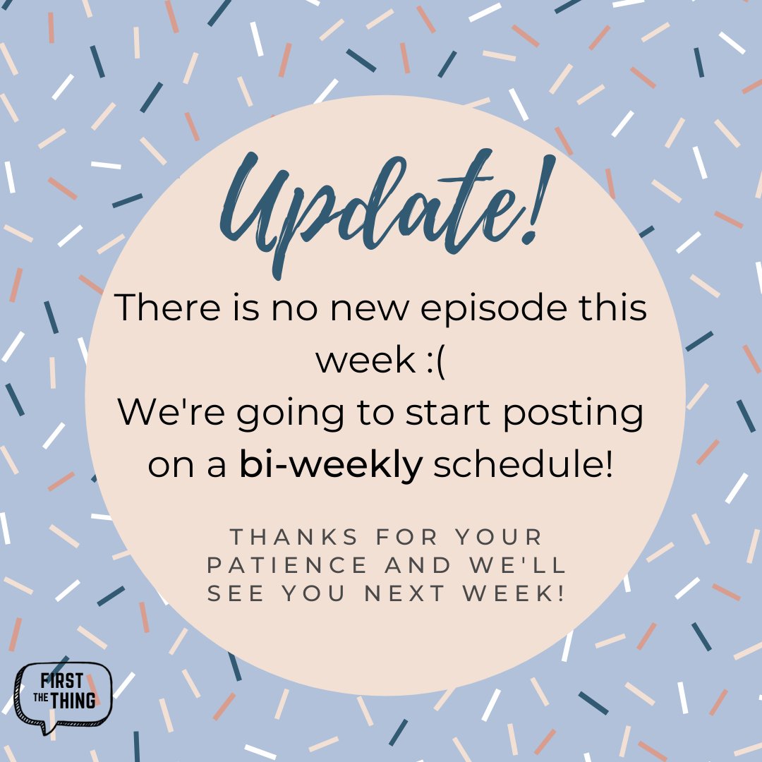 Firstthething's tweet photo. New update! Unfortunately we don't have a new episode this week due to unforeseen circumstances. But we'll be back next week and every other week after that on our bi-weekly schedule! Thanks for your patience and keep an eye out for fun episode next week! https://t.co/cUvdrEuCux