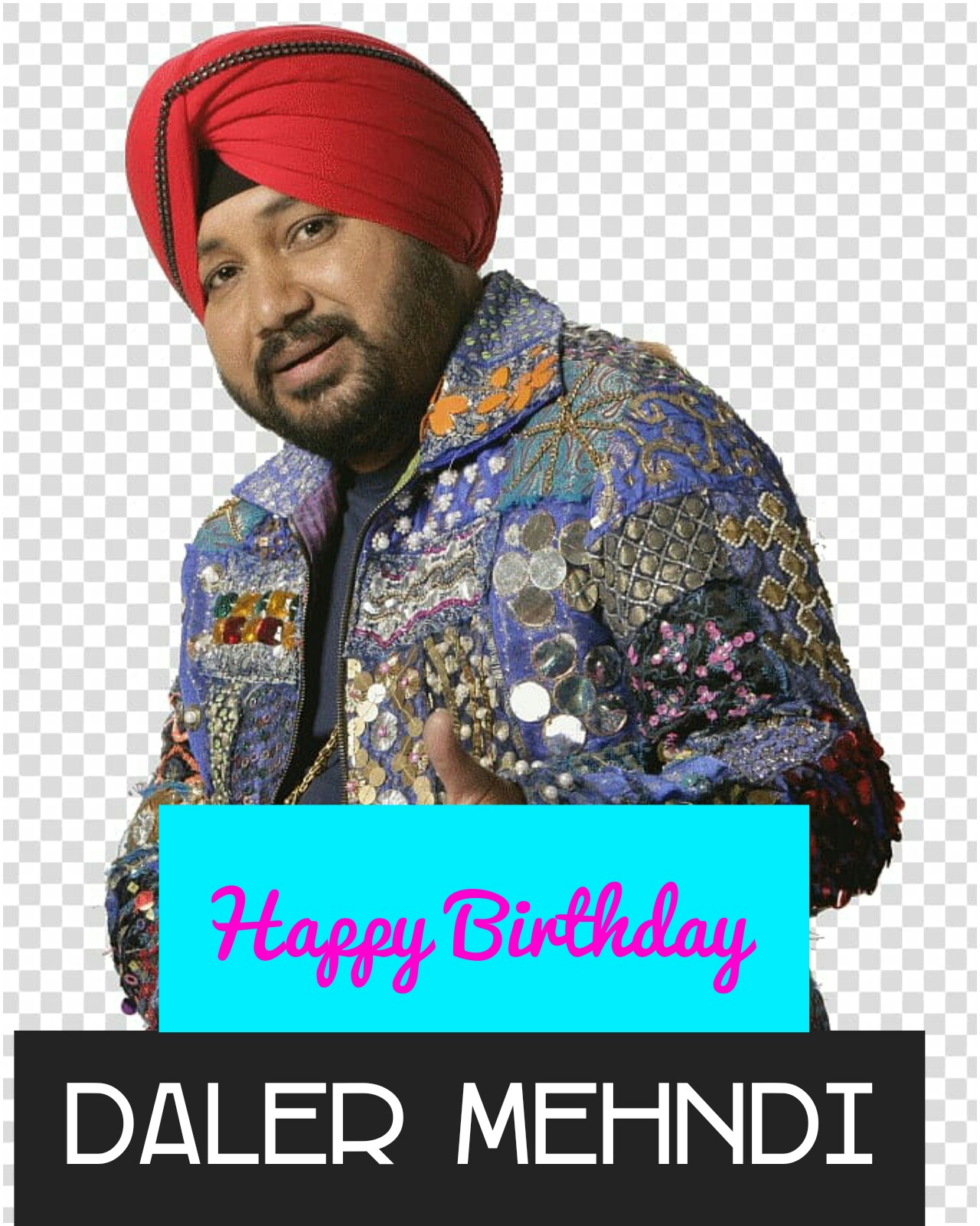 Suresh
Happy Birthday Daler Mehndi Wish You, Indian Singer  