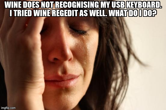 askubuntumemes's tweet image. Wine does not recognising my USB keyboard. I tried wine regedit as well. What do I do? askubuntu.com/questions/1268… #wine #usbdevice #keyboardbacklight #drivers