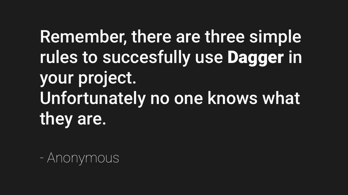 Orbycius's tweet photo. Hey #AndroidDev, if you are struggling with Dagger, here is a quote with some good advice I recently found. https://t.co/IFaAZvd2Ze