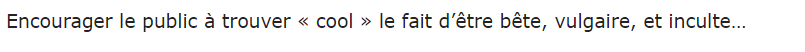 8/ Encourager le public à se complaire dans la médiocrité