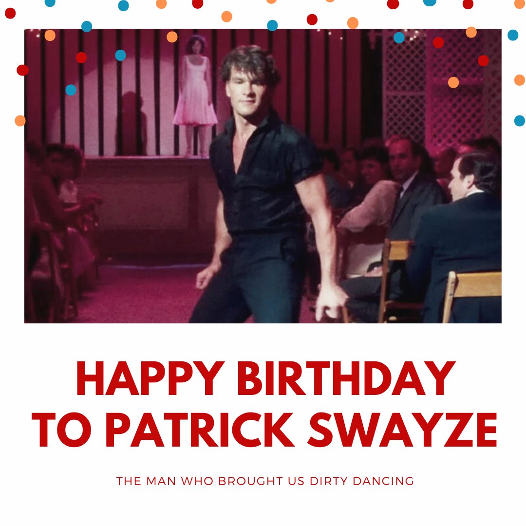 Happy Birthday to Patrick Swayze! 