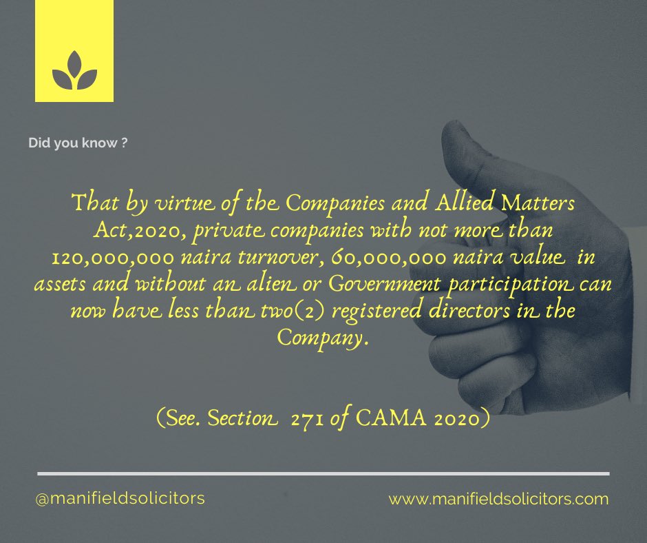 Manifield_Firm's tweet image. That by virtue of the Companies and Allied Matters Act,2020, private companies with not more than N120m turnover, N60m value in assets and without an alien or Govt participation can now have less than two(2) registered directors in the Company. S. 271 CAMA #TuesdayTips #MStips
