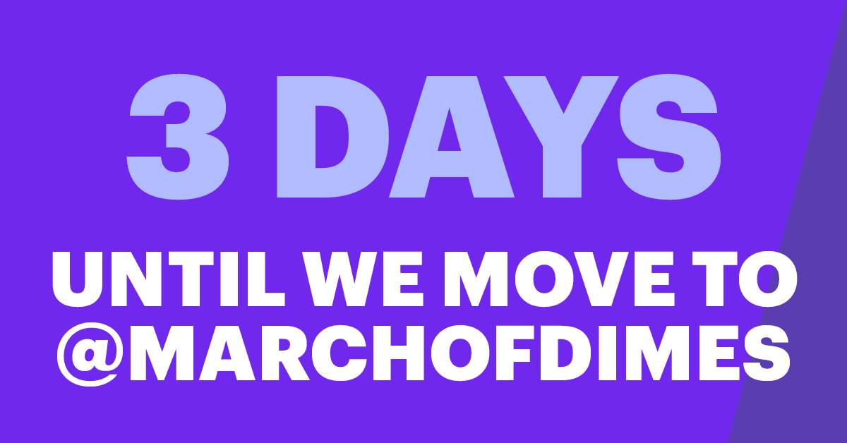 Three days until we move to @MarchofDimes right here on Twitter. For #MarchforBabies news and updates, be sure to follow us there. #MFBStepUp