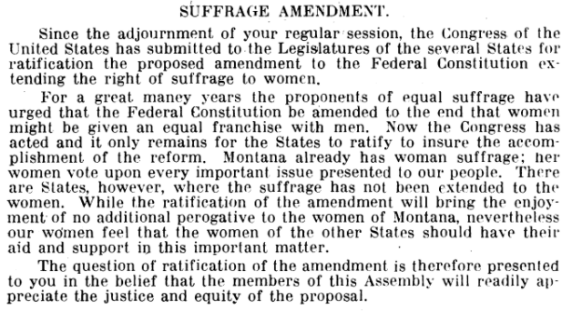 MONTANA (August 2, 1919) - governor certified legislature’s July 30 vote• Montana voted for state suffrage amendment 1914 • Jeannette Rankin 1916 was the 1st woman elected to Congress  http://montanawomenshistory.org/suffrage/&nbsp;