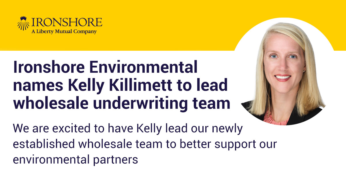 Ironshore Environmental Names Kelly Killimett to Lead Its Wholesale Underwriting Team lnkd.in/eQc3zzC