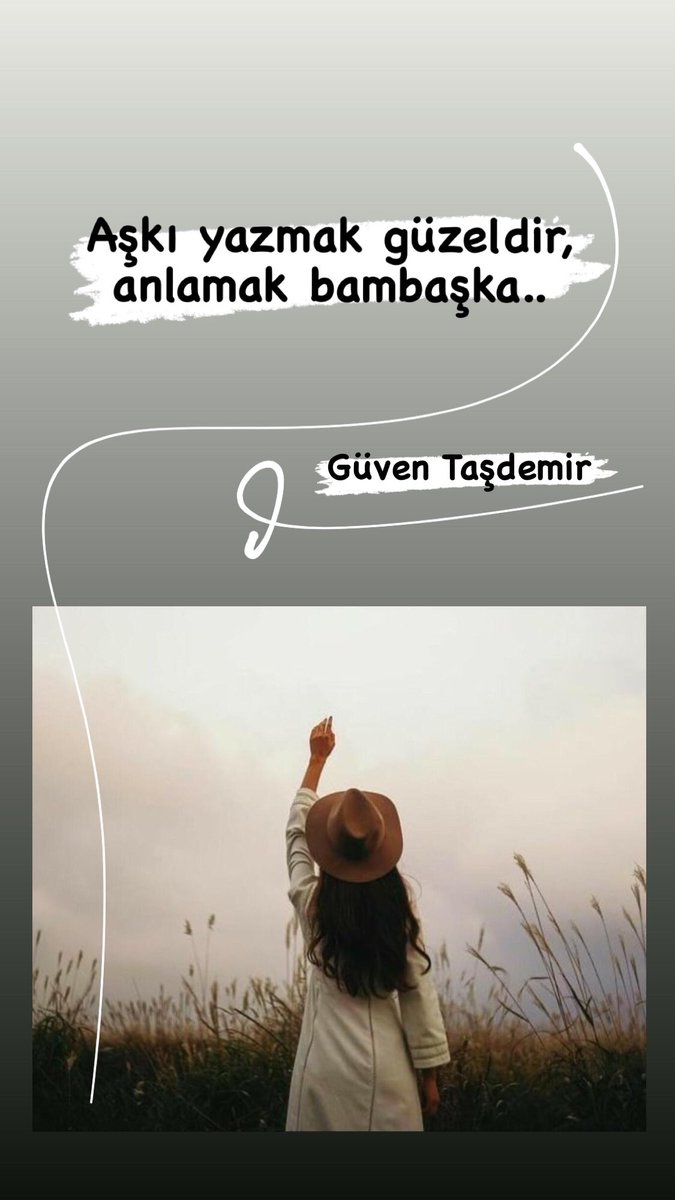 Aşkı yazmak güzeldir, anlamak bambaşka..
Güven Taşdemir