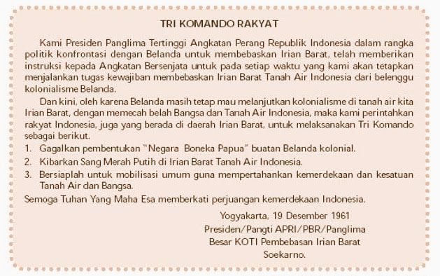 Hal ini kemudian dibicarakan dalam pertemuan forum Perserikatan Bangsa-Bangsa (PBB).Ketegasan Pemerintah Indonesia untuk merebut wilayah barat Papua dari penjajah Belanda, pada 19 Desember 1961, Soekarno menyatakan Trikora (Tri Komando Rakyat).
