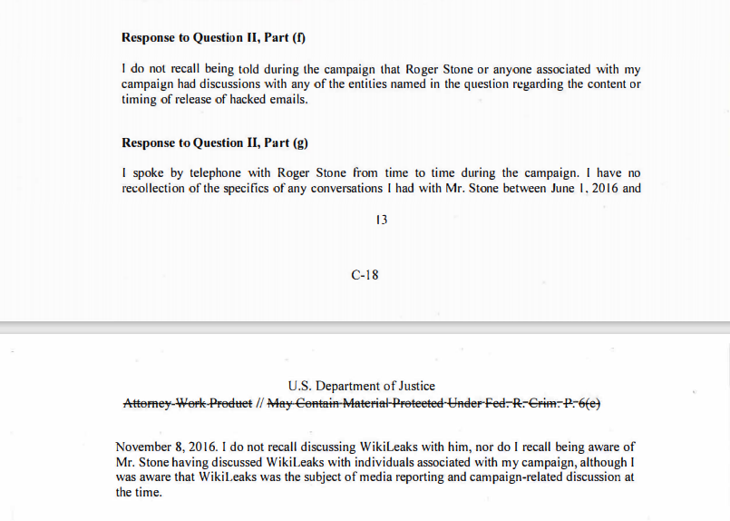 Trump: I do not recall discussing WikiLeaks with him, nor do I recall being aware of Mr. Stone having discussed WikiLeaks with...my campaign.Senate: Trump and senior Campaign officials sought to obtain advance information about WikiLeaks's planned releases through Roger Stone.