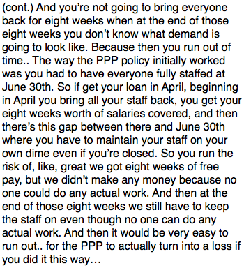 He viewed paying furloughed workers as a potential burden, not a responsibility. Rather than taking the loan, Ozimek rejected it and took the "gamble that we'll be able to get a PPP later. And...be able to use it actually, rather than have a PPP now that's not useful."