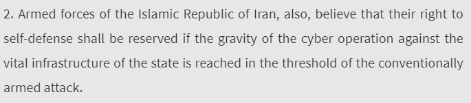  On self-defence, it looks like Iran endorses the scale-and-effects-test: a State has the right to self-defence against cyber ops if their gravity is comparable to a conventional armed attack.