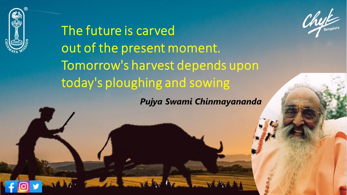 chyk_bengaluru's tweet photo. The future is carved out of the present moment. Tomorrow's harvest depends upon today's ploughing and sowing-Pujya Swami Chinmayananda
#swamichinmayanada #chinmayamission #chinmayayuvakendra #chyk #youth #bengaluruchyk #wordsofwisdom #righttimetostart #wayoflife #lifelessons https://t.co/t6n4qWJl2g