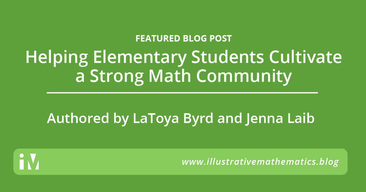 IllustrateMath's tweet photo. IM Featured Blog Post! Helping Elementary Students Cultivate a Strong Math Community by LaToya Byrd and Jenna Laib @jennalaib @ByrdTeaching https://t.co/zenOfls9Cc #LearnWithIM https://t.co/JiwTTFJ08Z