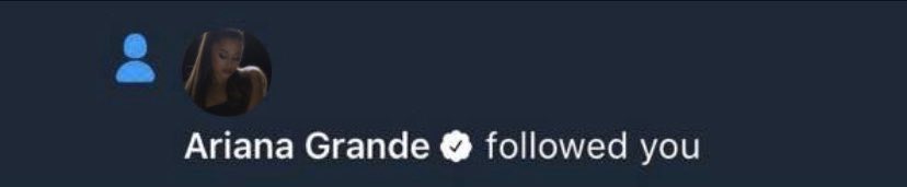got an ariana follow on my other account 20/11/19 ♡