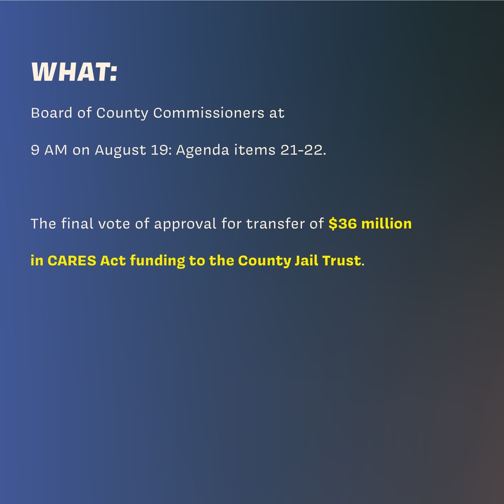 There is still no reinstated procedure for public comments in these meetings. Email your county commissioner to demand those dollars go to the community rather than reinforcing the harms of our dangerous county jail.