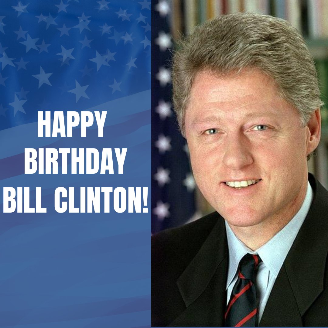  HAPPY BIRTHDAY! Bill Clinton turns 74 today. 