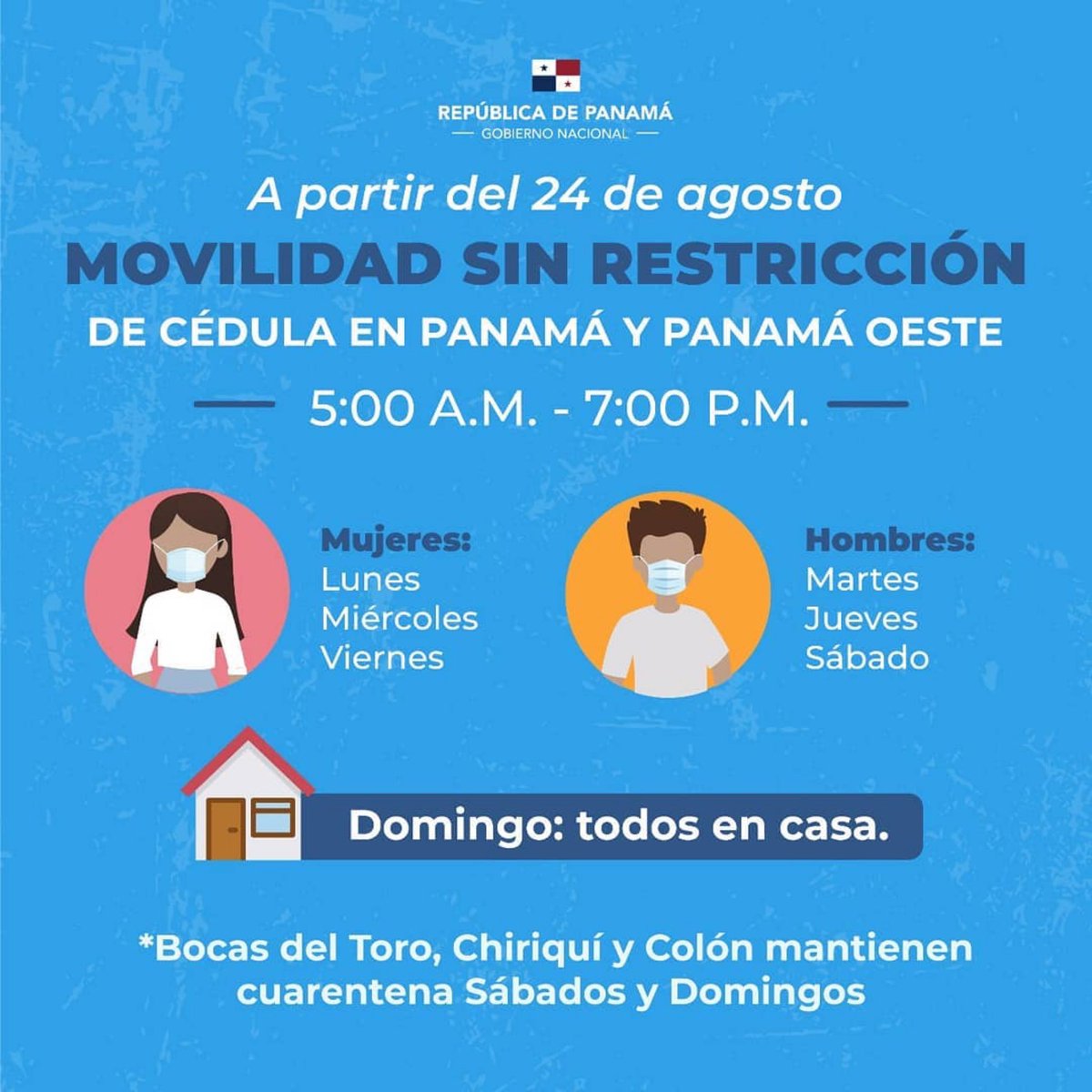 📣Atención | Desde el lunes 24 para Panamá y Panamá Oeste se autoriza salida según género de 5:00 am a 7:00 pm. Mujeres: lunes, miércoles y viernes. Hombres: martes, jueves y sábado.Toque de queda de 7:00 pm a 5:00 am. Domingos: cuarentena total hasta el lunes a las 5:00 am.